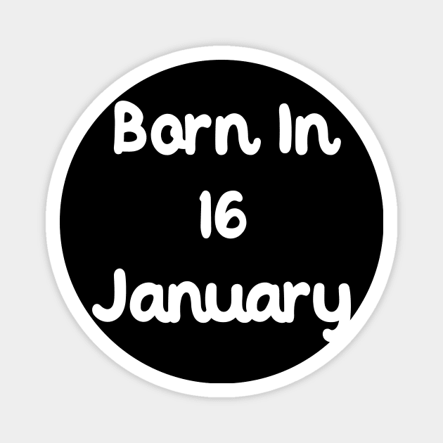 Born In 16 January Magnet by Fandie